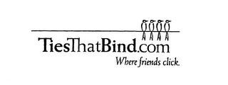 TIESTHATBIND.COM WHERE FRIENDS CLICK. logo