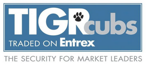 TIGRCUBS TRADED ON ENTREX THE SECURITY FOR MARKET LEADERS logo