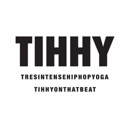 TIHHY TRES INTENSE HIP HOP YOGA TIHHY ON THAT BEAT logo