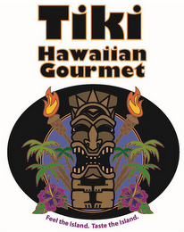 TIKI HAWAIIAN GOURMET FEEL THE ISLAND. TASTE THE ISLAND. logo