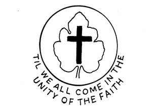TIL WE ALL COME IN THE UNITY OF THE FAITH logo