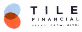 TILE FINANCIAL SPEND. GROW. GIVE. logo