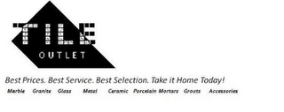 TILE OUTLET BEST PRICE.BEST SERVICE.BEST SELECTION.TAKE IT HOME TODAY! MARBLE GRANITE GLASS METAL CERAMIC PORCELAIN MORTARS GROUTS ACCESSORIES logo