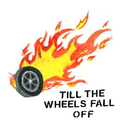 TILL THE WHEELS FALL OFF logo