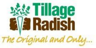 TILLAGE RADISH AND THE ORIGINAL AND ONLY... logo