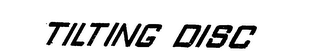 TILTING DISC logo