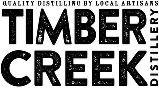 TIMBER CREEK DISTILLERY QUALITY DISTILLING BY LOCAL ARTISANS logo