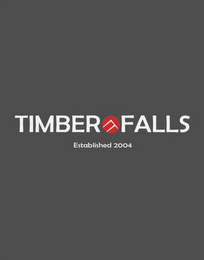 TIMBER FALLS ESTABLISHED 2004