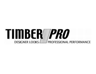 TIMBER PRO DESIGNER LOOKS PROFESSIONAL PERFORMANCE logo