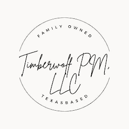 TIMBERWOLF PM, LLC FAMILY OWNED TEXASBASED logo