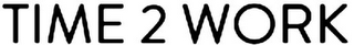 TIME 2 WORK logo