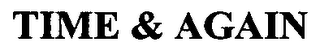 TIME & AGAIN logo