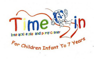 TIME IN INTERACTIVE PLAY AND PARTY CENTER FOR CHILDREN INFANT TO 7 YEARS logo