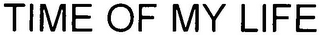 TIME OF MY LIFE logo