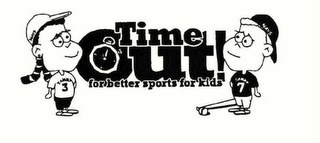 TIME OUT! FOR BETTER SPORTS FOR KIDS NAYS TAMMY 3 SAMMY 7 logo