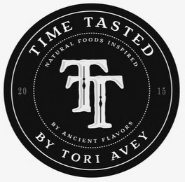 TIME TASTED NATURAL FOODS INSPIRED 2015 TT BY ANCIENT FLAVORS BY TORI AVEY logo