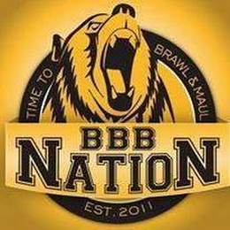 TIME TO BRAWL & MAUL BBB NATION EST. 2011 logo