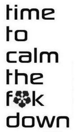 TIME TO CALM THE F K DOWN logo