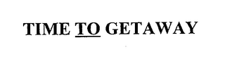 TIME TO GETAWAY logo