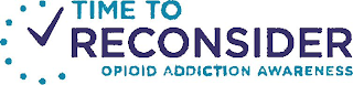 TIME TO RECONSIDER OPIOID ADDICTION AWARENESS logo