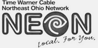 TIME WARNER CABLE NORTHEAST OHIO NETWORK NEON LOCAL. FOR YOU. logo