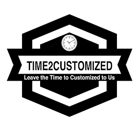 TIME2CUSTOMIZED LEAVE THE TIME TO CUSTOMIZED TO US logo