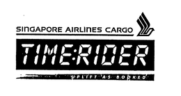 TIME:RIDER SINGAPORE AIRLINES CARGO UPLIFT AS BOOKED