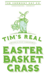 TIM'S REAL EASTER BASKET GRASS · ORGANIC & FULLY COMPOSTABLE · THE VERMONT HAY CO. GRREENSBORO, VERMONT logo