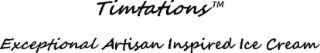 TIMTATIONS EXCEPTIONAL ARTISAN INSPIRED ICE CREAM logo