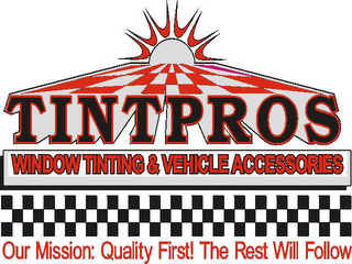 TINTPROS WINDOW TINTING & VEHICLE ACCESSORIES OUR MISSION:QUALITY FIRST! THE REST WILL FOLLOW! logo