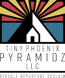 TINY PHOENIX PYRAMIDZ LLC RECYCLE REPURPOSE RECLAIM logo