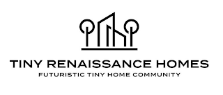 TINY RENAISSANCE HOMES FUTURISTIC TINY HOME COMMUNITY logo