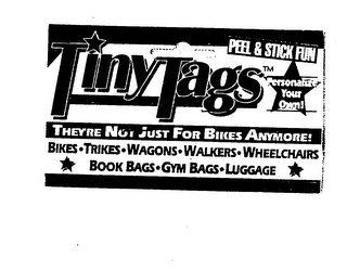 TINY TAGS PEEL & STICK FUN PERSONALIZE YOUR OWN! THEY'RE NOT JUST FOR BIKES ANYMORE! BIKES TRIKES WAGONS WALKERS WHEELCHAIRS BOOK BAGS GYM BAGS LUGGAGE logo