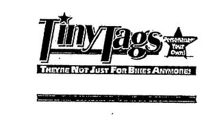 TINY TAGS PERSONALIZE YOUR OWN! THEY'RE NOT JUST FOR BIKES ANYMORE! logo