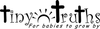 TINY TRUTHS FOR BABIES TO GROW BY logo