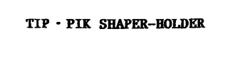 TIP- PIK SHAPER-HOLDER logo