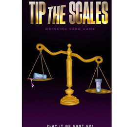 TIP THE SCALES DRINKING CARD GAME PLAY IT OR SHOT UP! logo