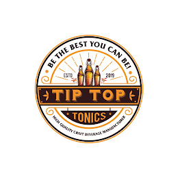 TIP TOP TONICS BE THE BEST YOU CAN BE! ESTABLISHED 2019 HIGH QUALITY CRAFT BEVERAGE MANUFACTURER logo