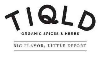 TIQLD ORGANIC SPICES AND HERBS BIG FLAVOR, LITTLE EFFORT logo