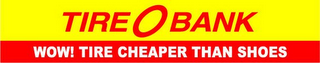 TIRE BANK WOW! TIRE CHEAPER THAN SHOES logo