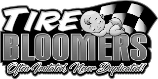 TIRE BLOOMERS OFTEN IMITATED, NEVER DUPLICATED! logo
