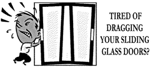 TIRED OF DRAGGING YOUR SLIDING GLASS DOORS? logo