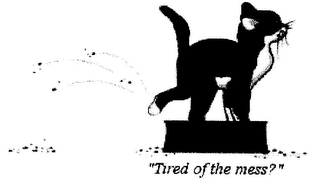 "TIRED OF THE MESS?" logo