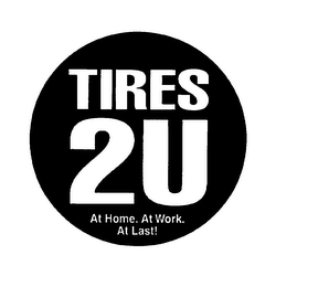 TIRES 2U AT HOME. AT WORK. AT LAST! logo