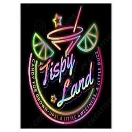 TISPY LAND CANDY FOR GROWN-UPS A LITTLE SWEETNESS, A LITTLE BUZZ logo