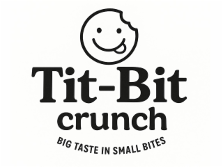 TIT-BIT CRUNCH  BIG TASTE IN SMALL BITE