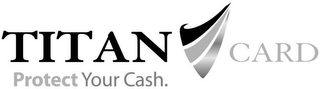 TITAN CARD PROTECT YOUR CASH. logo