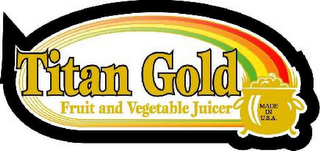 TITAN GOLD FRUIT AND VEGETABLE JUICER MADE IN U.S.A. logo