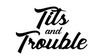 TITS AND TROUBLE logo