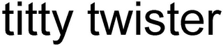 TITTY TWISTER logo